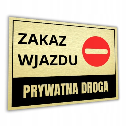 Tabliczka ZAKAZ WJAZDU PRYWATNA DROGA 40x30cm informacyjna złota drukUV