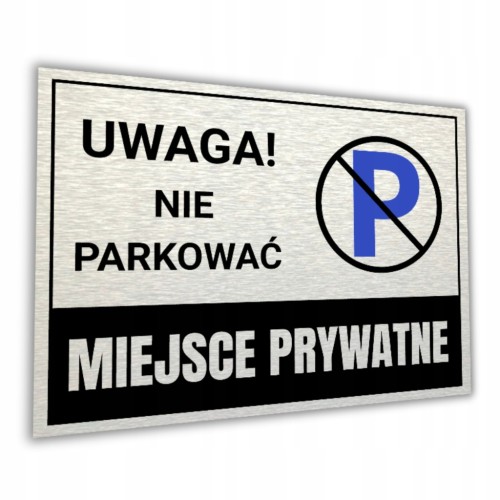 Tabliczka UWAGA NIE PARKOWAĆ MIEJSCE PRYWATNE 40x30cm DRUK UV aluminium