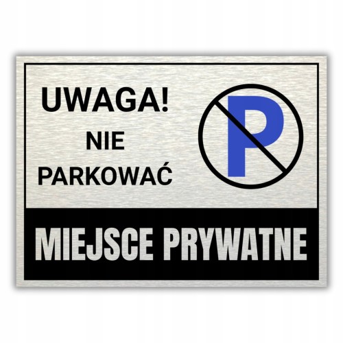 Tabliczka UWAGA NIE PARKOWAĆ MIEJSCE PRYWATNE 40x30cm DRUK UV aluminium