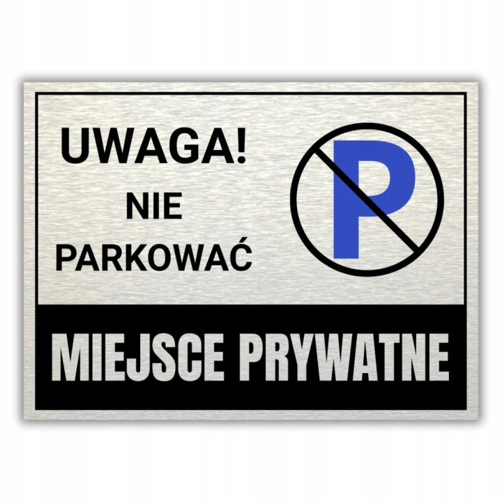Tabliczka UWAGA NIE PARKOWAĆ MIEJSCE PRYWATNE 40x30cm DRUK UV aluminium