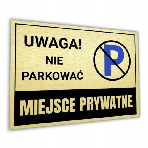 Duża Tabliczka UWAGA NIE PARKOWAĆ MIEJSCE PRYWATNE 40x30cm złota DRUK UV