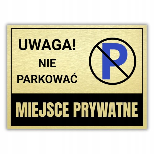 Duża Tabliczka UWAGA NIE PARKOWAĆ MIEJSCE PRYWATNE 40x30cm złota DRUK UV