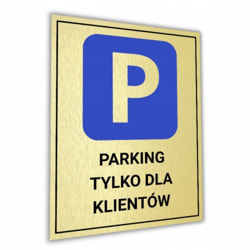 Tabliczka PARKING TYLKO DLA KLIENTÓW 40x30cm złota informacyjna druk UV