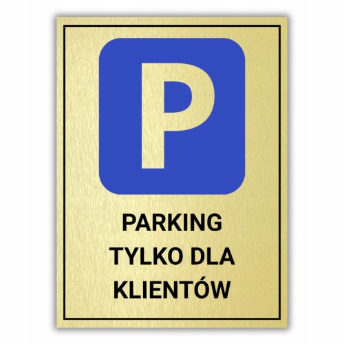Tabliczka PARKING TYLKO DLA KLIENTÓW 40x30cm złota informacyjna druk UV