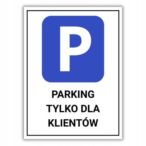 Tabliczka PARKING TYLKO DLA KLIENTÓW 40x30cm informacyjna druk UV PCV 3MM