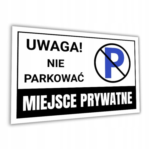 Tabliczka UWAGA NIE PARKOWAĆ MIEJSCE PRYWATNE 30x20cm druk UV PCV 3MM