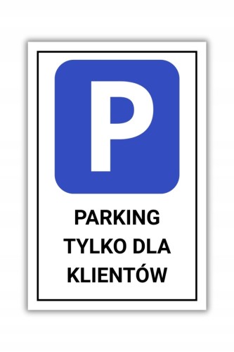 Tabliczka PARKING TYLKO DLA KLIENTÓW 30x20cm PCV 3MM informacyjna druk UV